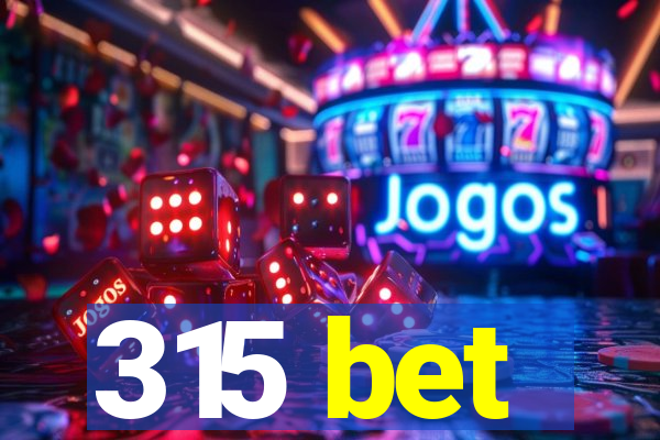 315 bet